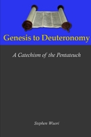 Genesis to Deuteronomy: A Catechism of the Pentateuch: The Biblical Catechism 1692970658 Book Cover