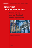 Rewriting the Ancient World: Greeks, Romans, Jews and Christians in Modern Popular Fiction 9004340149 Book Cover