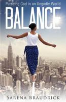 Balance: Pursuing God in an Ungodly World 1632682206 Book Cover