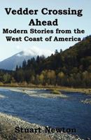 Vedder Crossing Ahead. Modern Stories from the West Coast of America 1907140638 Book Cover