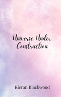 Universe Under Construction 1805679627 Book Cover