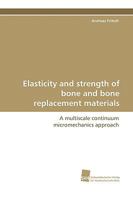 Elasticity and Strength of Bone and Bone Replacement Materials 3838105079 Book Cover