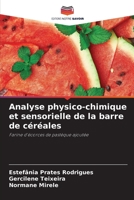 Analyse physico-chimique et sensorielle de la barre de céréales: Farine d'écorces de pastèque ajoutée 6206055361 Book Cover