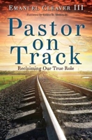 Pastor on Track: Reclaiming Our True Role 142677253X Book Cover