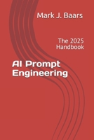 AI Prompt Engineering: The 2025 Handbook B0DRJYTTWM Book Cover