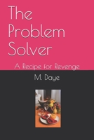 The Problem Solver: A Recipe for Revenge 1660667763 Book Cover
