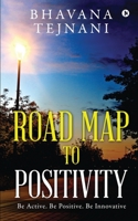 Road Map to Positivity: Be Active. Be Positive. Be Innovative 1637145020 Book Cover