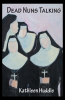 Dead Nuns Talking 1595945997 Book Cover