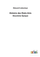 Histoire des �tats-Unis: Deuxi�me �poque 3752479205 Book Cover