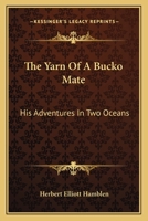 The Yarn Of A Bucko Mate: His Adventures In Two Oceans 0548492646 Book Cover