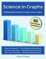 Science in Graphs: Middle School Graphing Practice with Line, Bar, and Pie Charts for Data Analysis and Interpretation: Building Data Literacy Through Science Topics (Grades 6-9) B0GRV3HJH9 Book Cover