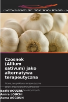 Czosnek (Allium sativum) jako alternatywa terapeutyczna 6209117953 Book Cover