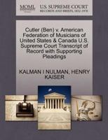 Cutler (Ben) v. American Federation of Musicians of United States & Canada U.S. Supreme Court Transcript of Record with Supporting Pleadings 1270499017 Book Cover