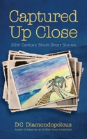 Captured Up Close: 20th Century Short-Short Stories B0B4L6VST9 Book Cover