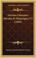 Variétés Littéraires, Morales, Et Historiques. 2Tom 1167717392 Book Cover