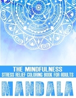 Mindfulness Mandala Coloring Book: Adult Coloring Book with Fun, Easy, and Relaxing Coloring Pages - Big Mandalas to Color B0BG5FXP2P Book Cover