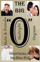 The Big O: Multiple Male and Female Orgasm 1519496109 Book Cover