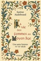 La vie des femmes au Moyen Âge - Une autre histoire VIe - XIe siècle 2262104964 Book Cover