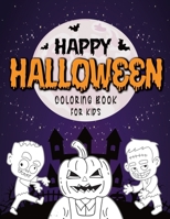 Happy Halloween Coloring Book for Kids: The Big Book of Spooky Images with Zombies, Witches, Pumpkins, Mummies Monsters and More. Great Gift for Boys and Girls B08GFS1VYZ Book Cover