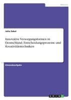 Innovative Versorgungsformen in Deutschland. Entscheidungsprozesse und Kreativit�tstechniken 3346302652 Book Cover