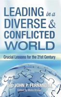 Leading in a Diverse & Conflicted World: Crucial Lessons for the 21st Century 061592137X Book Cover