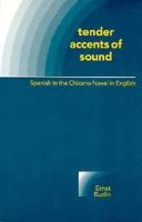 Tender Accents of Sound: Spanish in the Chicano Novel in English 0927534525 Book Cover