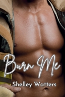 Burn Me B0F38V2M2F Book Cover