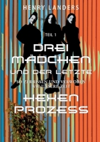 Drei Mädchen und der letzte Hexenprozess: Teil 1 - So zerrissen und verwoben wie unsere Zeit (German Edition) 3759768946 Book Cover