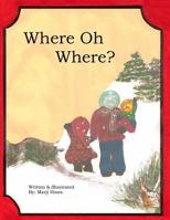 Where Oh Where? 1508469598 Book Cover