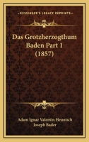 Das Grotzherzogthum Baden Part 1 (1857) 1160058199 Book Cover