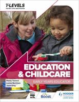 Education and Childcare T Level: Early Years Educator 1398319384 Book Cover