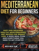 Mediterranean Diet for Beginners: Easy and Delicious Healthy Mediterranean Diet Recipes for Weight Loss. 4-Week Meal Plan. Everything you Need to Get Started 1707572437 Book Cover