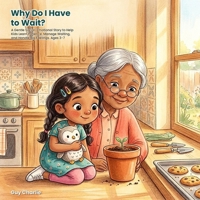 Why Do I Have to Wait?: A Gentle Social-Emotional Story to Help Kids Learn Patience, Manage Waiting, and Handle Big Feelings. Ages 3-7 B0HBNXH1HG Book Cover