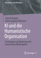 KI und die Humanistische Organisation: Technologie und Hindernisse für menschliches Wohlergehen (Humanismus in der Wirtschaft) (German Edition) 3031895657 Book Cover