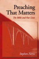 Preaching That Matters: The Bible and Our Lives 0664257593 Book Cover