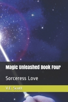 Magic Unleashed Book Four: Sorceress Love B089LYGZ5C Book Cover