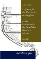 Leitfaden Fur Den Unterricht Im Schiffbau an Den Lehranstalten Der Kaiserlichen Deutschen Marine 3954270153 Book Cover