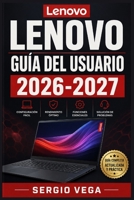 Lenovo Guía del Usuario 2026-2027: Domina tu Ordenador Portátil: Trucos, Ajustes y Reparaciones Rápidas (Spanish Edition) B0HFSJZLBD Book Cover