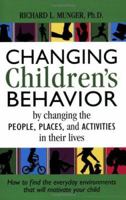 Changing Children's Behavior by Changing the People, Places and Activities in Their Lives 1889322687 Book Cover