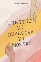 L’inizio di qualcosa di nostro (Italian Edition) B0GL7JTR4M Book Cover