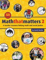 Maththatmatters 2 : A Teacher Resource Linking Math and Social Justice 1771253126 Book Cover