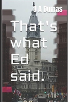 That's what Ed said. B0BMSKP8LV Book Cover