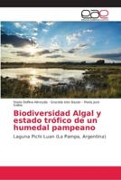 Biodiversidad Algal y estado trófico de un humedal pampeano: Laguna Pichi Luan (La Pampa, Argentina) 6202232617 Book Cover