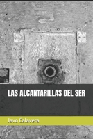 LAS ALCANTARILLAS DEL SER (Spanish Edition) B0FMXZNQ1B Book Cover