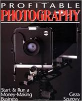 Profitable Photography: Start and Run a Money-Making Business 0070630224 Book Cover