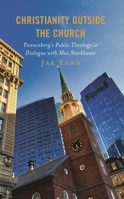 Christianity Outside the Church: Pannenberg's Public Theology in Dialogue with Max Stackhouse 1978715900 Book Cover