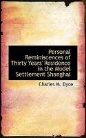 Personal Reminiscences of Thirty Years' Residence in the Model Settlement Shanghai, 1870-1900 1018089896 Book Cover