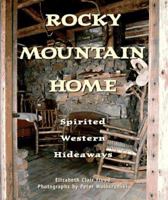 'Rocky Mountain Home : Spirited Western Hideaways' 0879059044 Book Cover