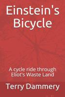 Einstein's Bicycle: A cycle ride through Eliot's Waste Land 1795012218 Book Cover