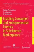 Enabling Consumer and Entrepreneurial Literacy in Subsistence Marketplaces (Education in the Asia-Pacific Region: Issues, Concerns and Prospects) 9048174422 Book Cover